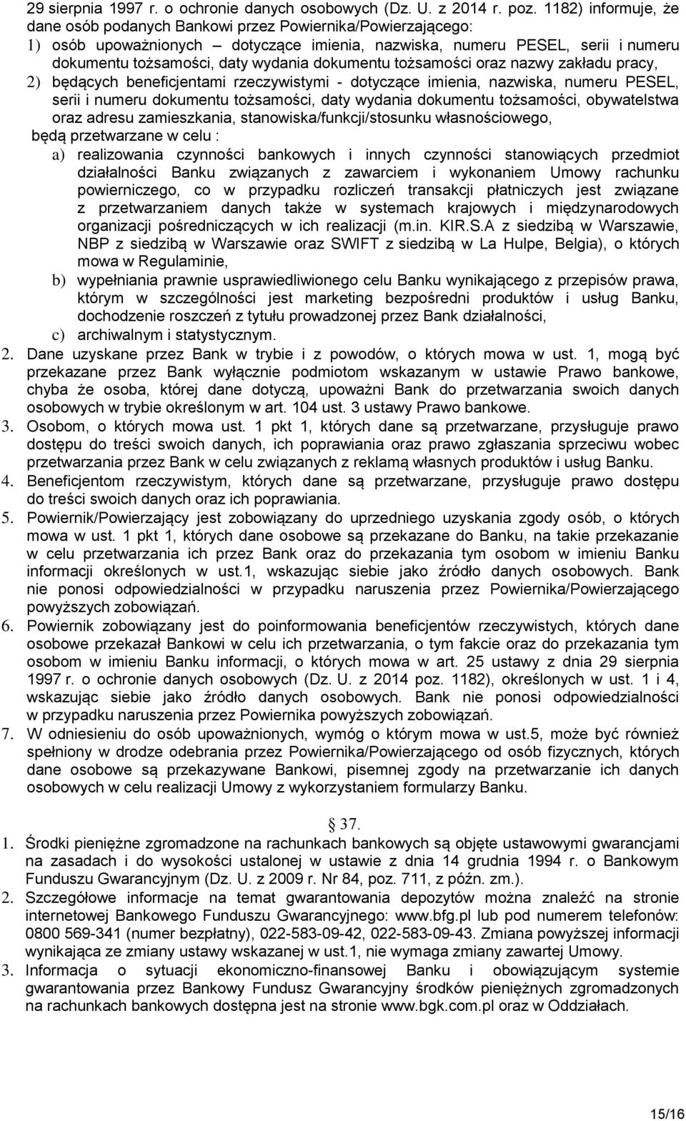 dokumentu tożsamości oraz nazwy zakładu pracy, 2) będących beneficjentami rzeczywistymi - dotyczące imienia, nazwiska, numeru PESEL, serii i numeru dokumentu tożsamości, daty wydania dokumentu