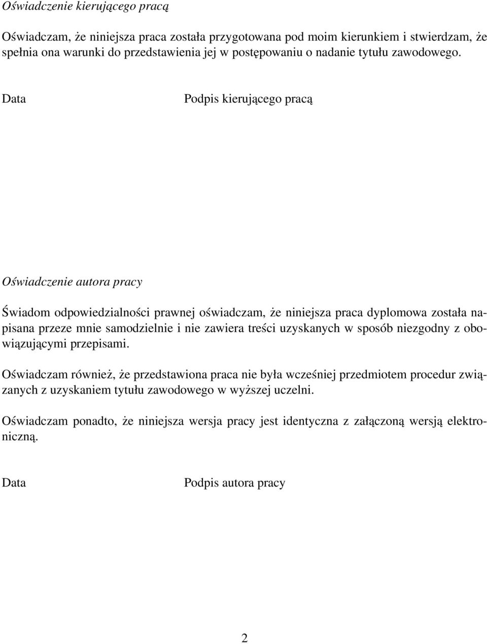 Data Podpis kierującego pracą Oświadczenie autora pracy Świadom odpowiedzialności prawnej oświadczam, że niniejsza praca dyplomowa została napisana przeze mnie samodzielnie i nie