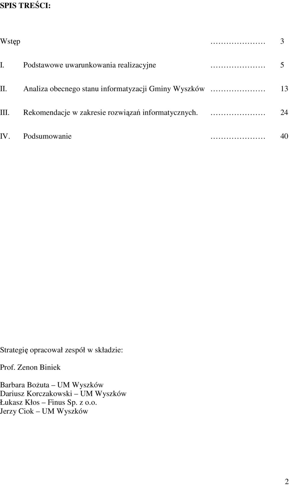 Rekomendacje w zakresie rozwiązań informatycznych. 24 IV.