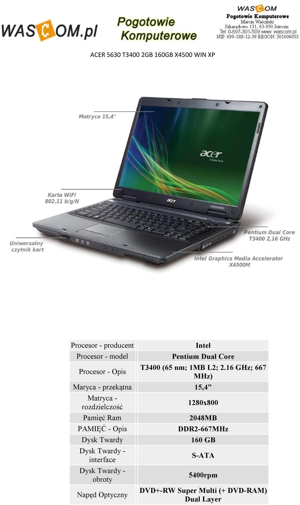 16 GHz; 667 MHz) Maryca - przekątna 15,4" Matryca - rozdzielczość Pamięć Ram PAMIĘĆ - Opis Dysk