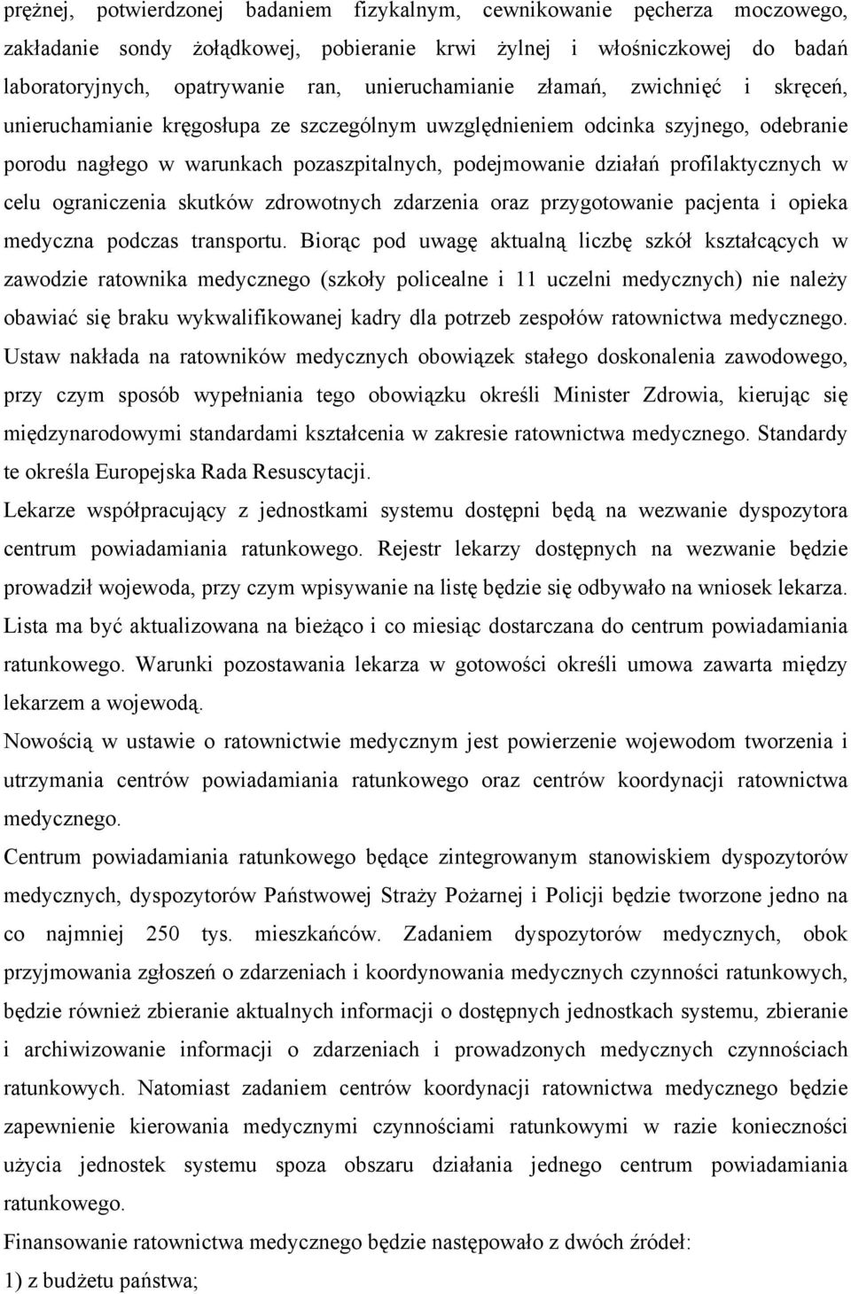 profilaktycznych w celu ograniczenia skutków zdrowotnych zdarzenia oraz przygotowanie pacjenta i opieka medyczna podczas transportu.