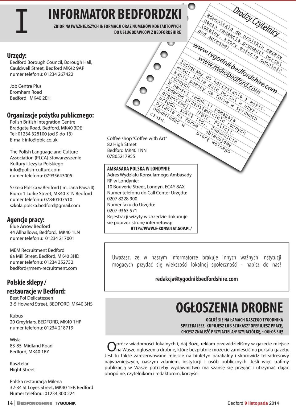 com Urzędy: Bedford Borough Council, Borough Hall, Cauldwell Street, Bedford MK42 9AP numer telefonu: 01234 267422 Organizacje pożytku publicznego: Polish British Integration Centre Bradgate Road,