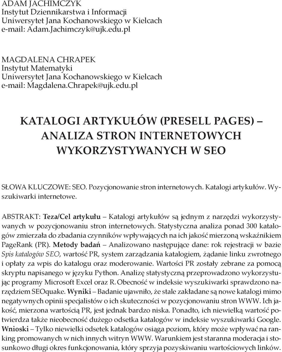 pl KATALOGI ARTYKUŁÓW (PRESELL PAGES) ANALIZA STRON INTERNETOWYCH WYKORZYSTYWANYCH W SEO SŁOWA KLUCZOWE: SEO. Pozycjonowanie stron internetowych. Katalogi artykułów. Wyszukiwarki internetowe.