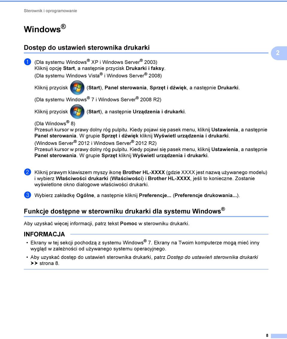 (Dla systemu Windows 7 i Windows Server 008 R) Kliknij przycisk (Start), a następnie Urządzenia i drukarki. (Dla Windows 8) Przesuń kursor w prawy dolny róg pulpitu.