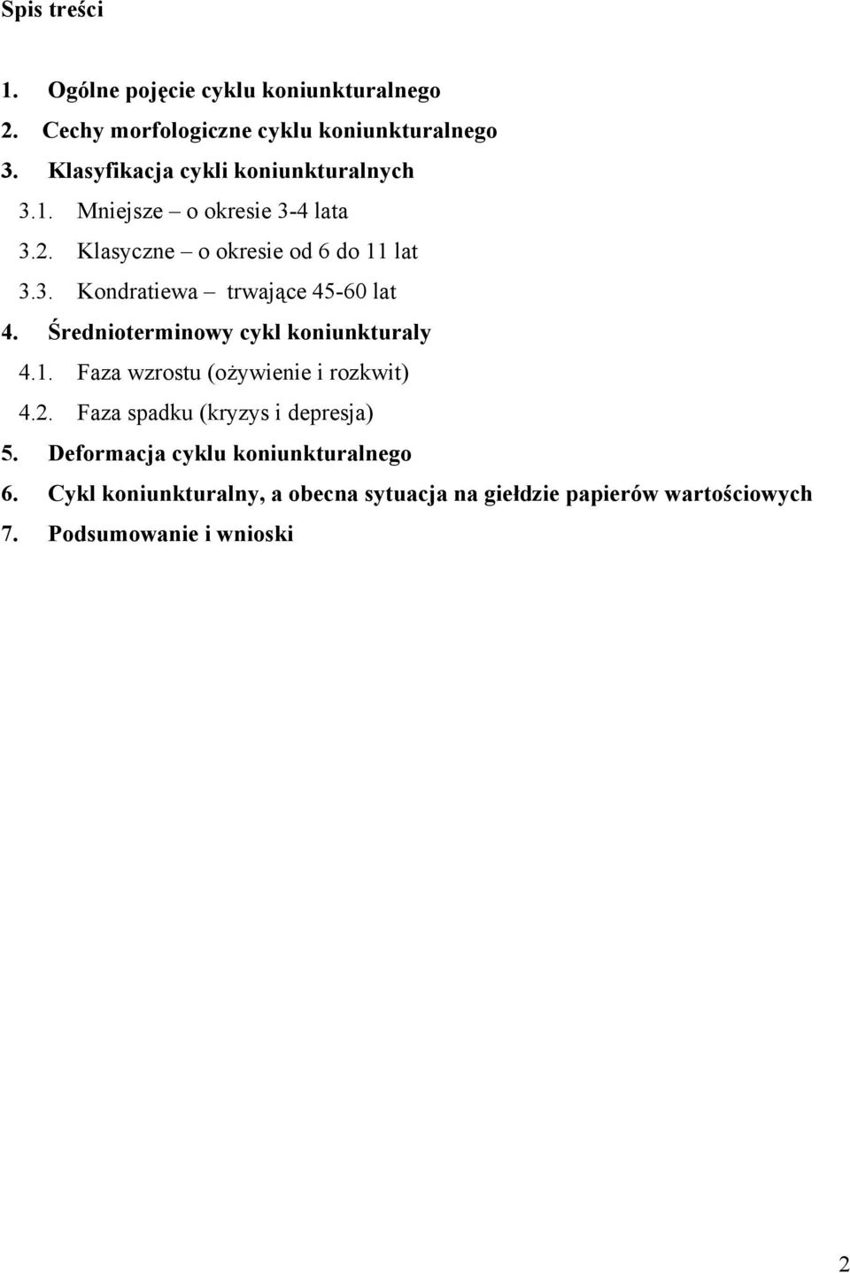 Średnioterminowy cykl koniunkturaly 4.1. Faza wzrostu (ożywienie i rozkwit) 4.2. Faza spadku (kryzys i depresja) 5.