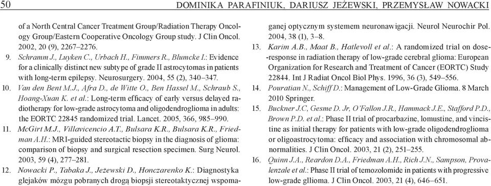 Neurosurgery. 2004, 55 (2), 340 347. 10. Van den Bent M.J., Afra D., de Witte O., Ben Hassel M., Schraub S., Hoang Xuan K. et al.
