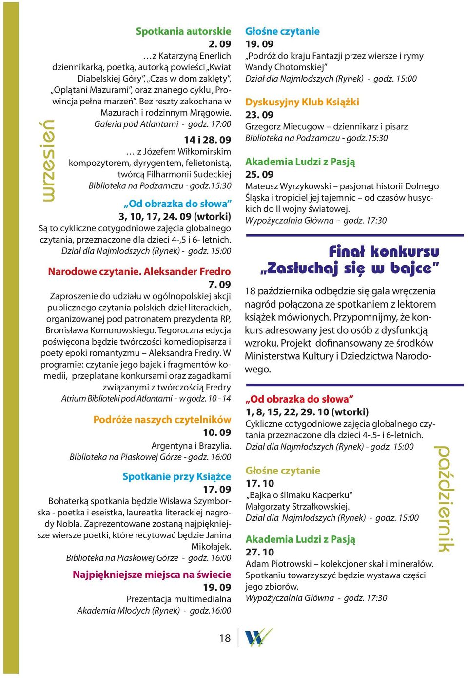 09 z Józefem Wiłkomirskim kompozytorem, dyrygentem, felietonistą, twórcą Filharmonii Sudeckiej Biblioteka na Podzamczu - godz.15:30 Od obrazka do słowa 3, 10, 17, 24.