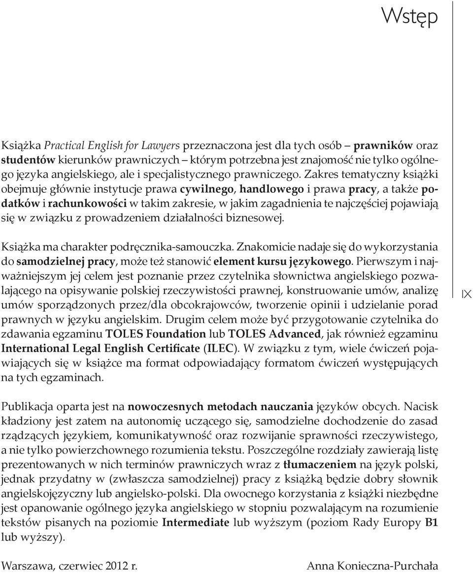 Zakres tematyczny książki obejmuje głównie instytucje prawa cywilnego, handlowego i prawa pracy, a także podatków i rachunkowości w takim zakresie, w jakim zagadnienia te najczęściej pojawiają się w