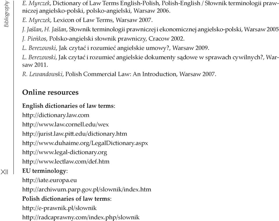 Berezowski, Jak czytać i rozumieć angielskie umowy?, Warsaw 2009. L. Berezowski, Jak czytać i rozumieć angielskie dokumenty sądowe w sprawach cywilnych?, Warsaw 2011. R.