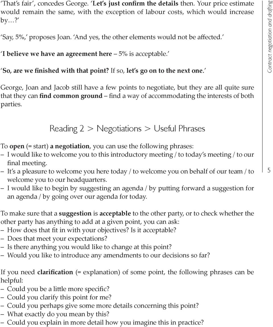 Contract negotiation and drafting George, Joan and Jacob still have a few points to negotiate, but they are all quite sure that they can find common ground find a way of accommodating the interests