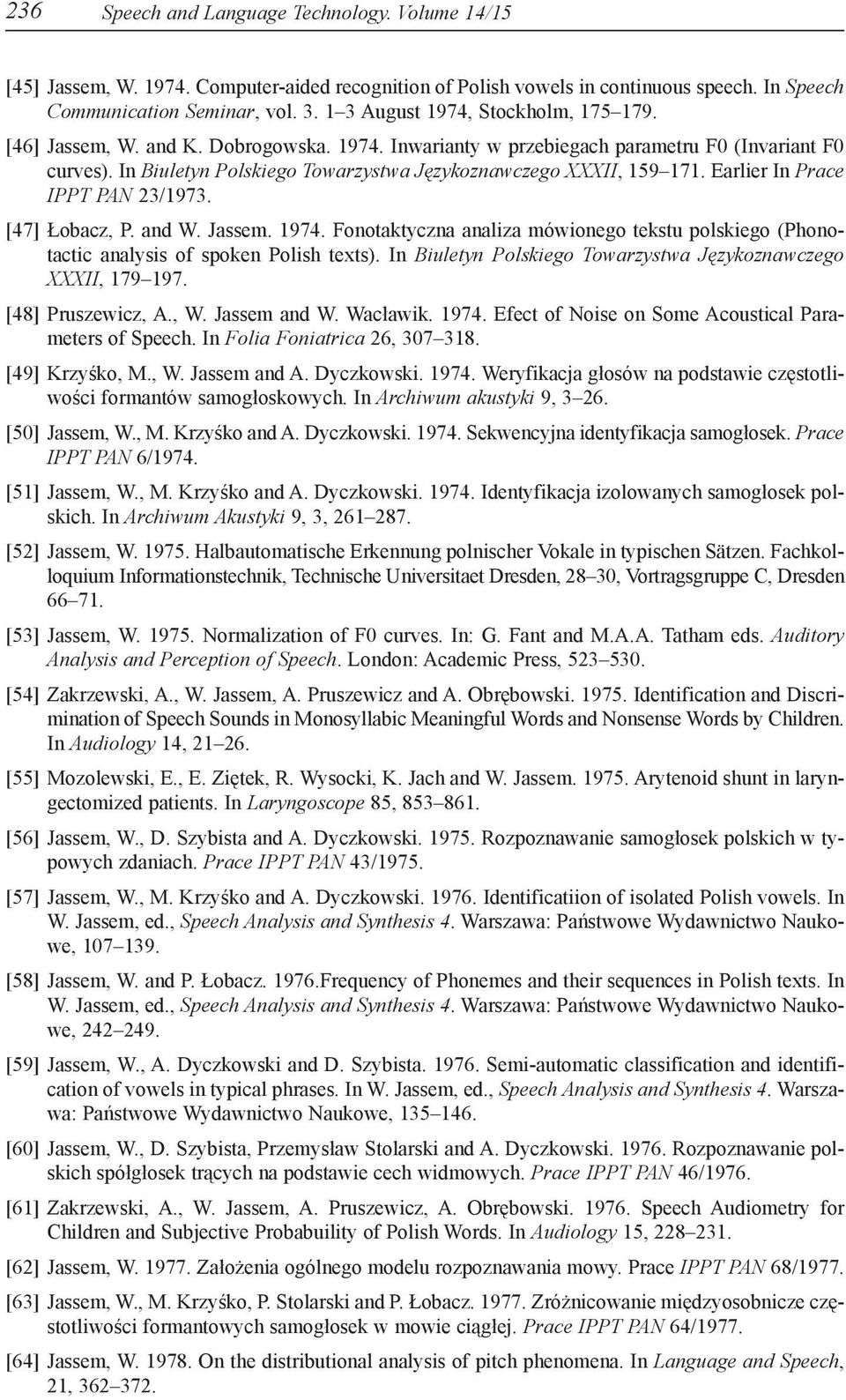 In Biuletyn Polskiego Towarzystwa Językoznawczego XXXII, 159 171. Earlier In Prace IPPT PAN 23/1973. [47] Łobacz, P. and W. Jassem. 1974.