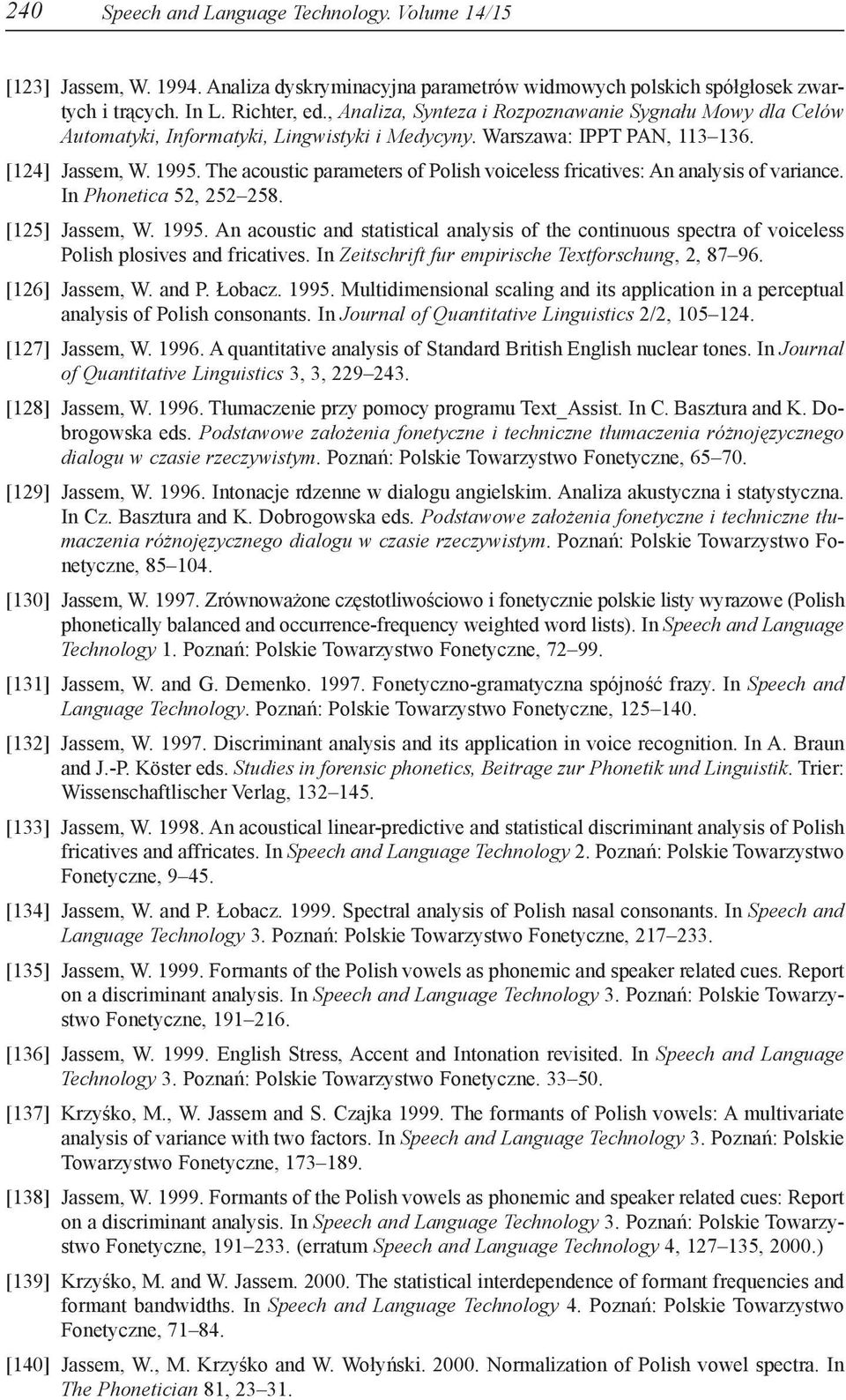 The acoustic parameters of Polish voiceless fricatives: An analysis of variance. In Phonetica 52, 252 258. [125] Jassem, W. 1995.