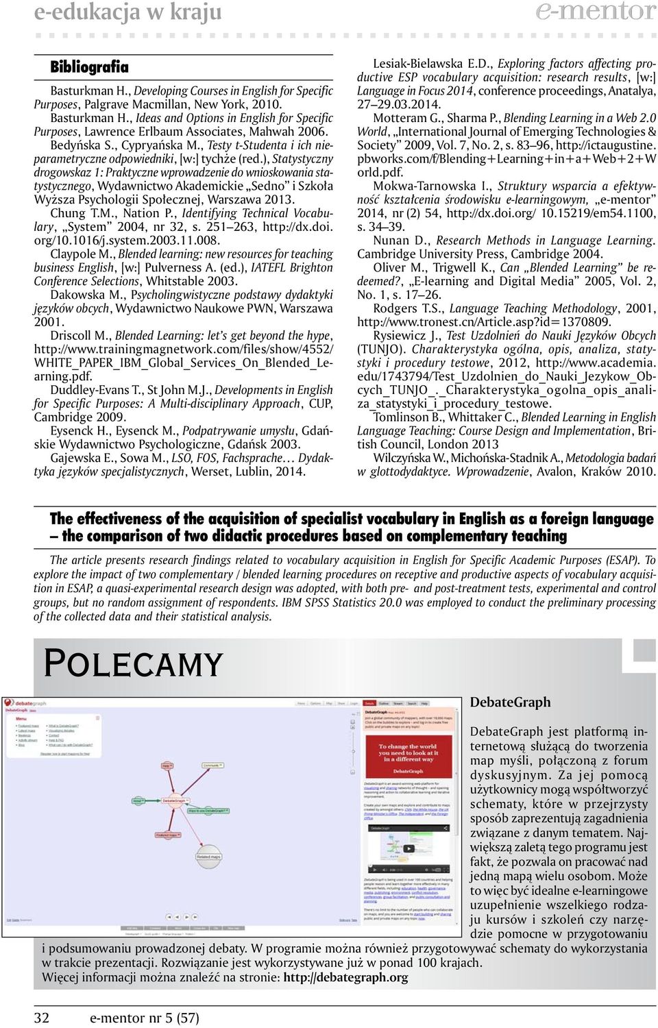 ), Statystyczny drogowskaz 1: Praktyczne wprowadzenie do wnioskowania statystycznego, Wydawnictwo Akademickie Sedno i Szkoła Wyższa Psychologii Społecznej, Warszawa 2013. Chung T.M., Nation P.