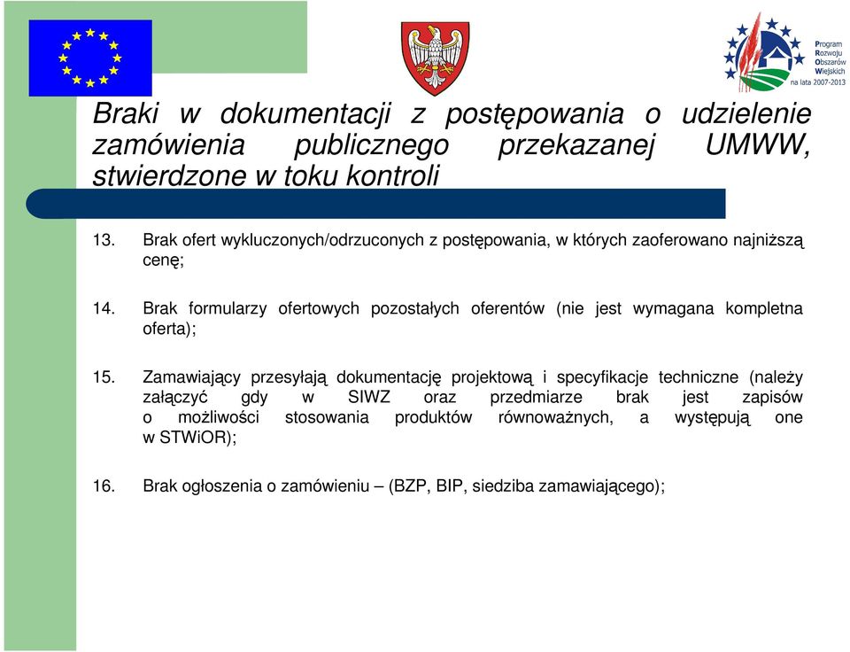 Brak formularzy ofertowych pozostałych oferentów (nie jest wymagana kompletna oferta); 15.