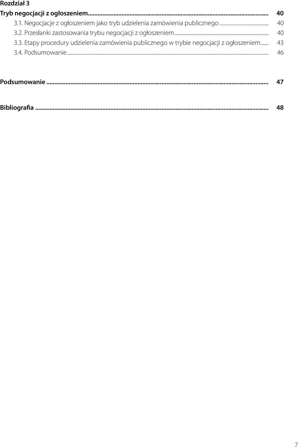 Przesłanki zastosowania trybu negocjacji z ogłoszeniem... 40 3.
