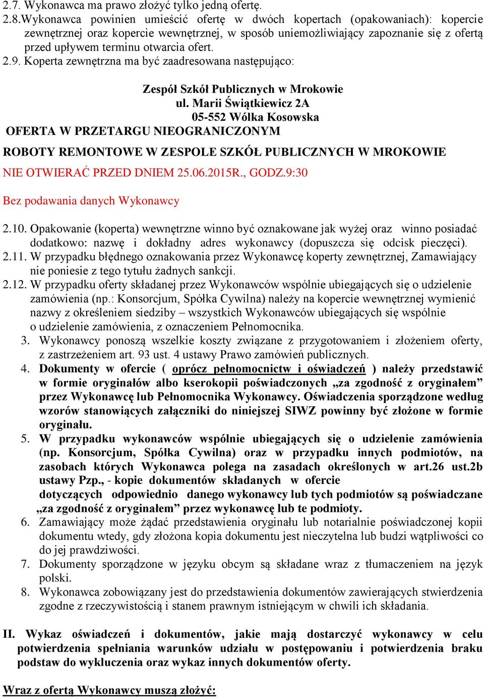 ofert. 2.9. Koperta zewnętrzna ma być zaadresowana następująco: Zespół Szkół Publicznych w Mrokowie ul.