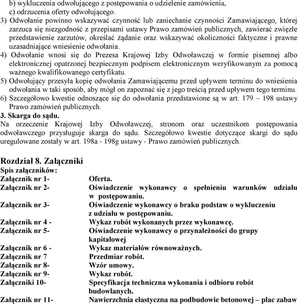 zarzutów, określać żądanie oraz wskazywać okoliczności faktyczne i prawne uzasadniające wniesienie odwołania.