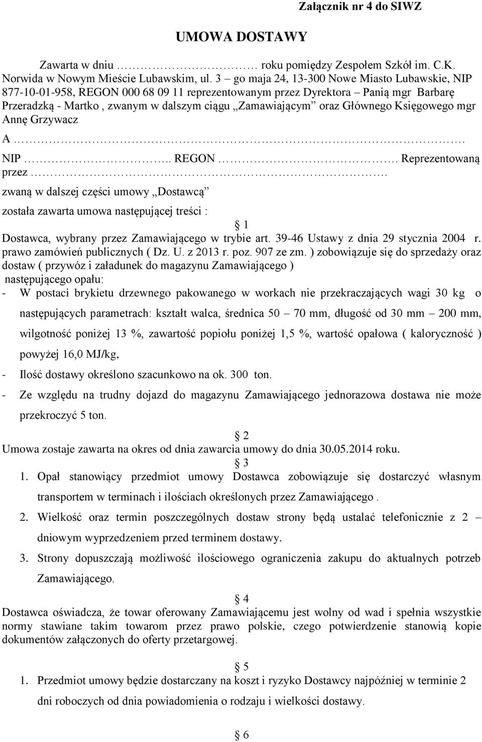 Głównego Księgowego mgr Annę Grzywacz A. NIP.. REGON. Reprezentowaną przez.