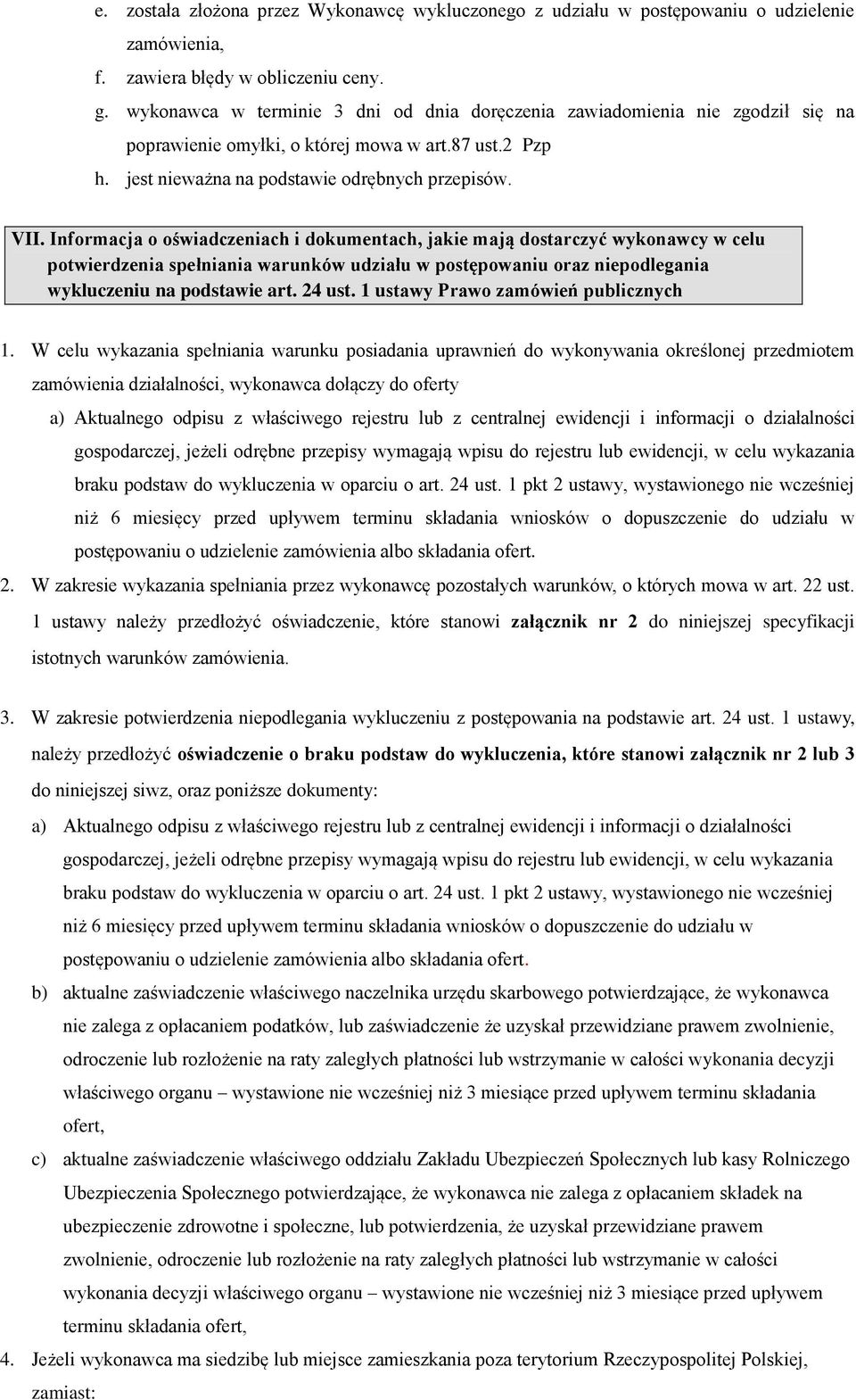 Informacja o oświadczeniach i dokumentach, jakie mają dostarczyć wykonawcy w celu potwierdzenia spełniania warunków udziału w postępowaniu oraz niepodlegania wykluczeniu na podstawie art. 24 ust.