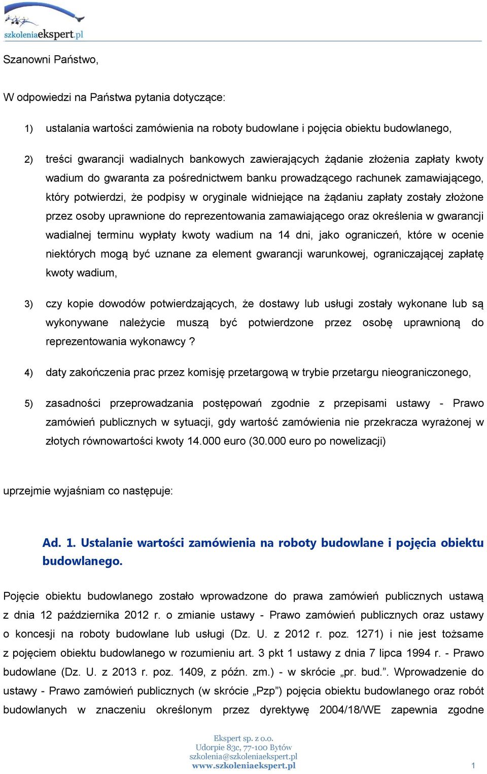 przez osoby uprawnione do reprezentowania zamawiającego oraz określenia w gwarancji wadialnej terminu wypłaty kwoty wadium na 14 dni, jako ograniczeń, które w ocenie niektórych mogą być uznane za