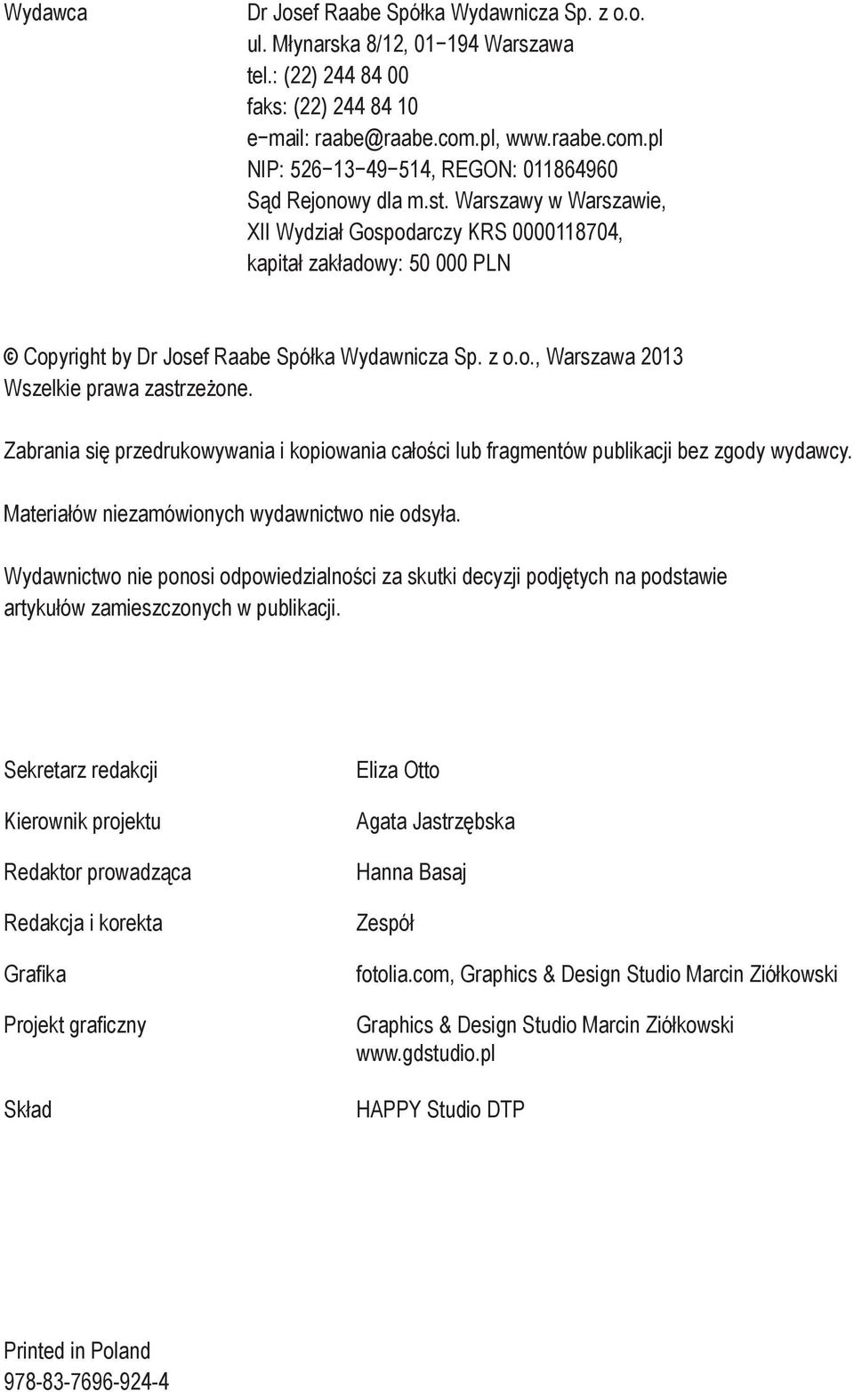 Warszawy w Warszawie, XII Wydział Gospodarczy KRS 0000118704, kapitał zakładowy: 50 000 PLN Copyright by Dr Josef Raabe Spółka Wydawnicza Sp. z o.o., Warszawa 2013 Wszelkie prawa zastrzeżone.