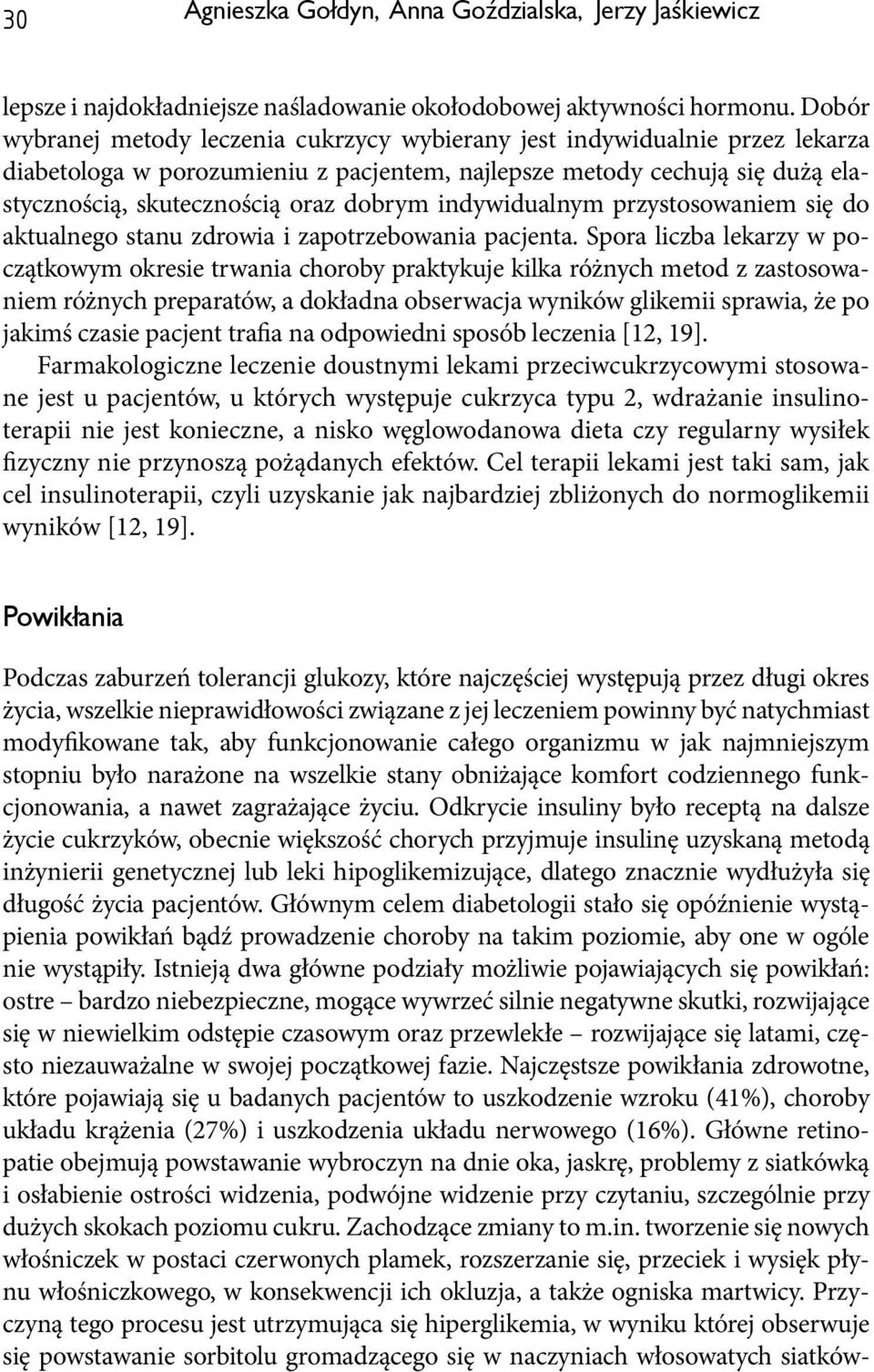 indywidualnym przystosowaniem się do aktualnego stanu zdrowia i zapotrzebowania pacjenta.