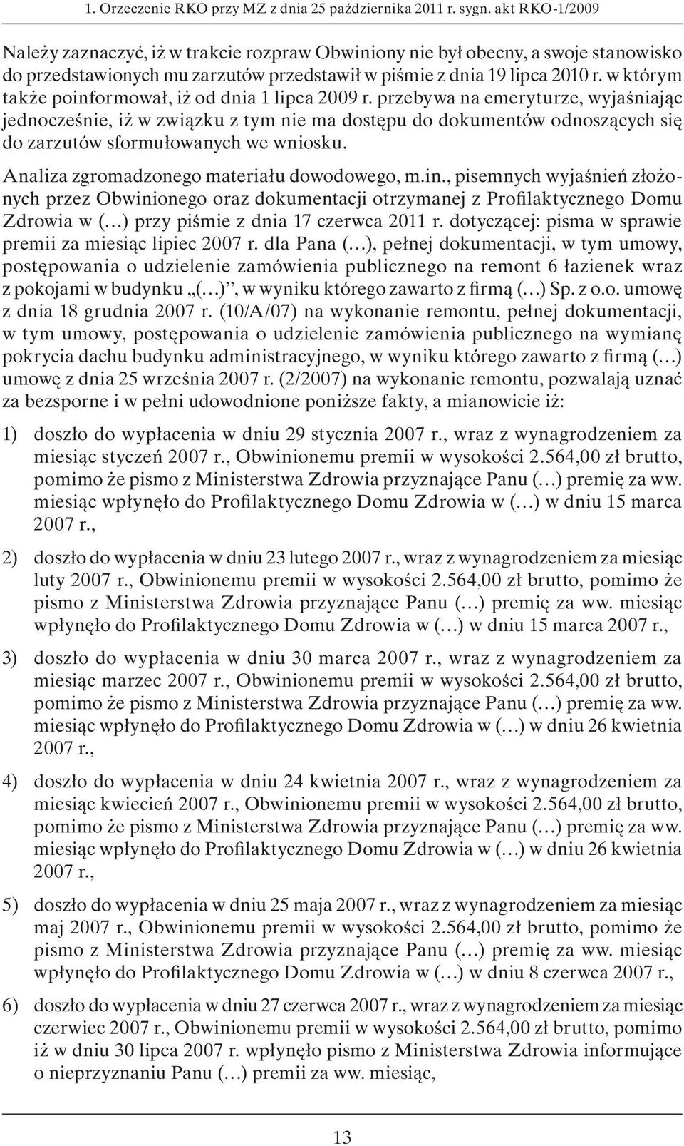 w którym także poinformował, iż od dnia 1 lipca 2009 r.