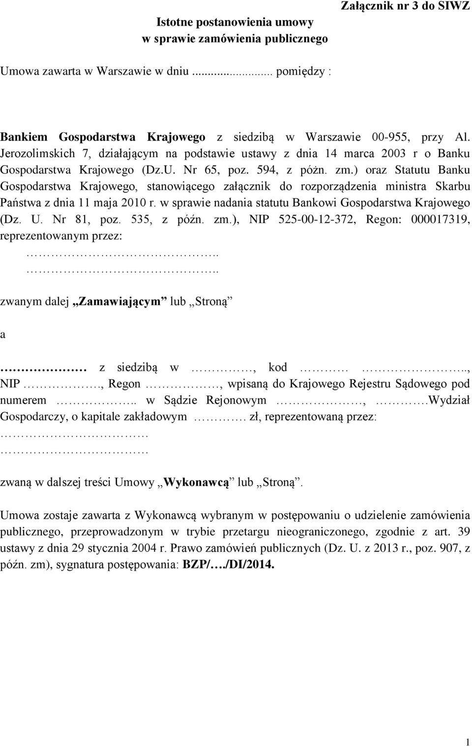 ) oraz Statutu Banku Gospodarstwa Krajowego, stanowiącego załącznik do rozporządzenia ministra Skarbu Państwa z dnia 11 maja 2010 r. w sprawie nadania statutu Bankowi Gospodarstwa Krajowego (Dz. U.