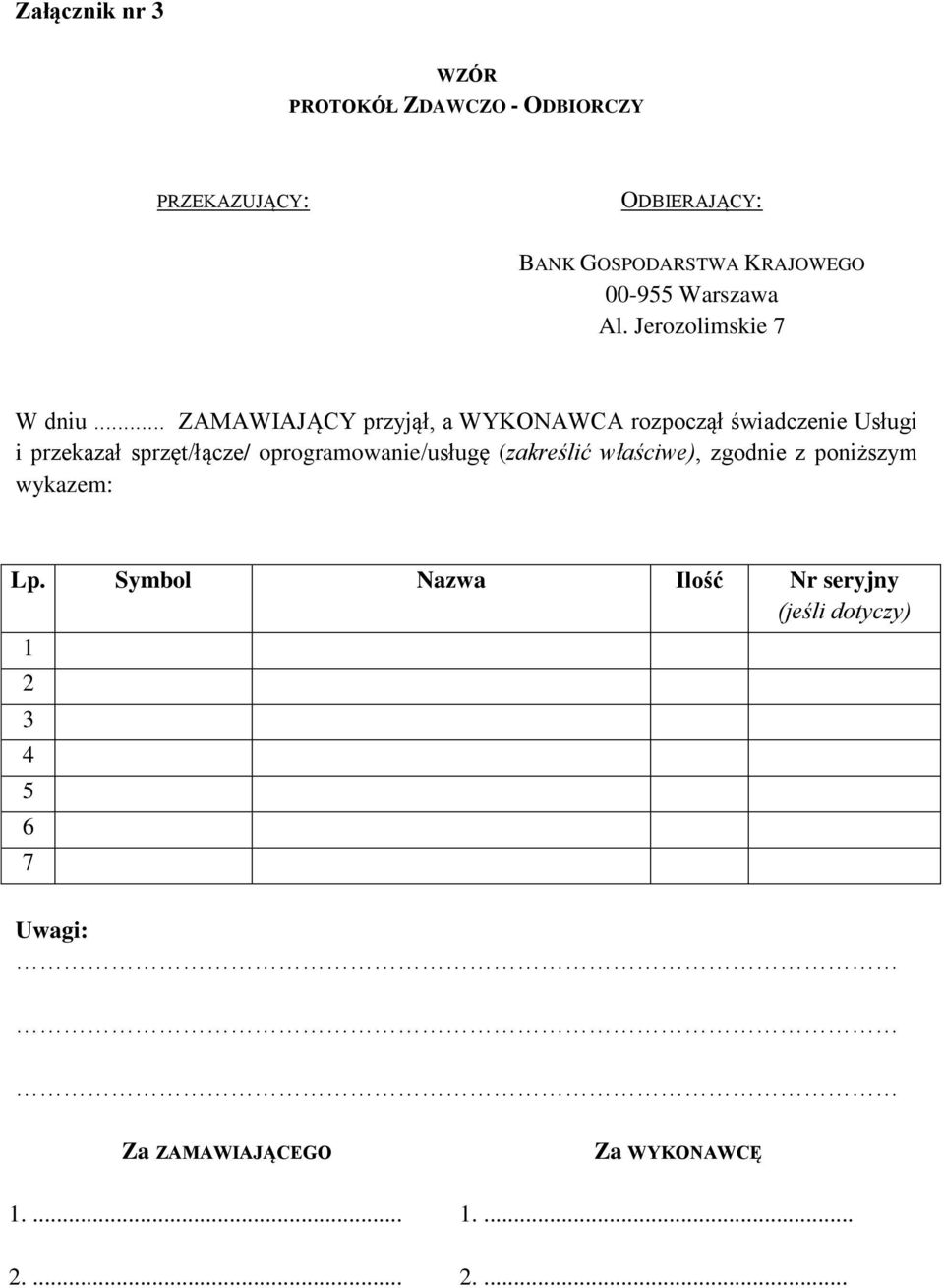 .. ZAMAWIAJĄCY przyjął, a WYKONAWCA rozpoczął świadczenie Usługi i przekazał sprzęt/łącze/