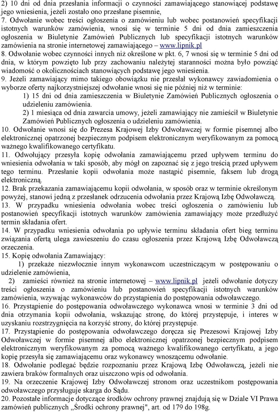 Publicznych lub specyfikacji istotnych warunków zamówienia na stronie internetowej zamawiającego www.lipnik.pl 8. Odwołanie wobec czynności innych niż określone w pkt.