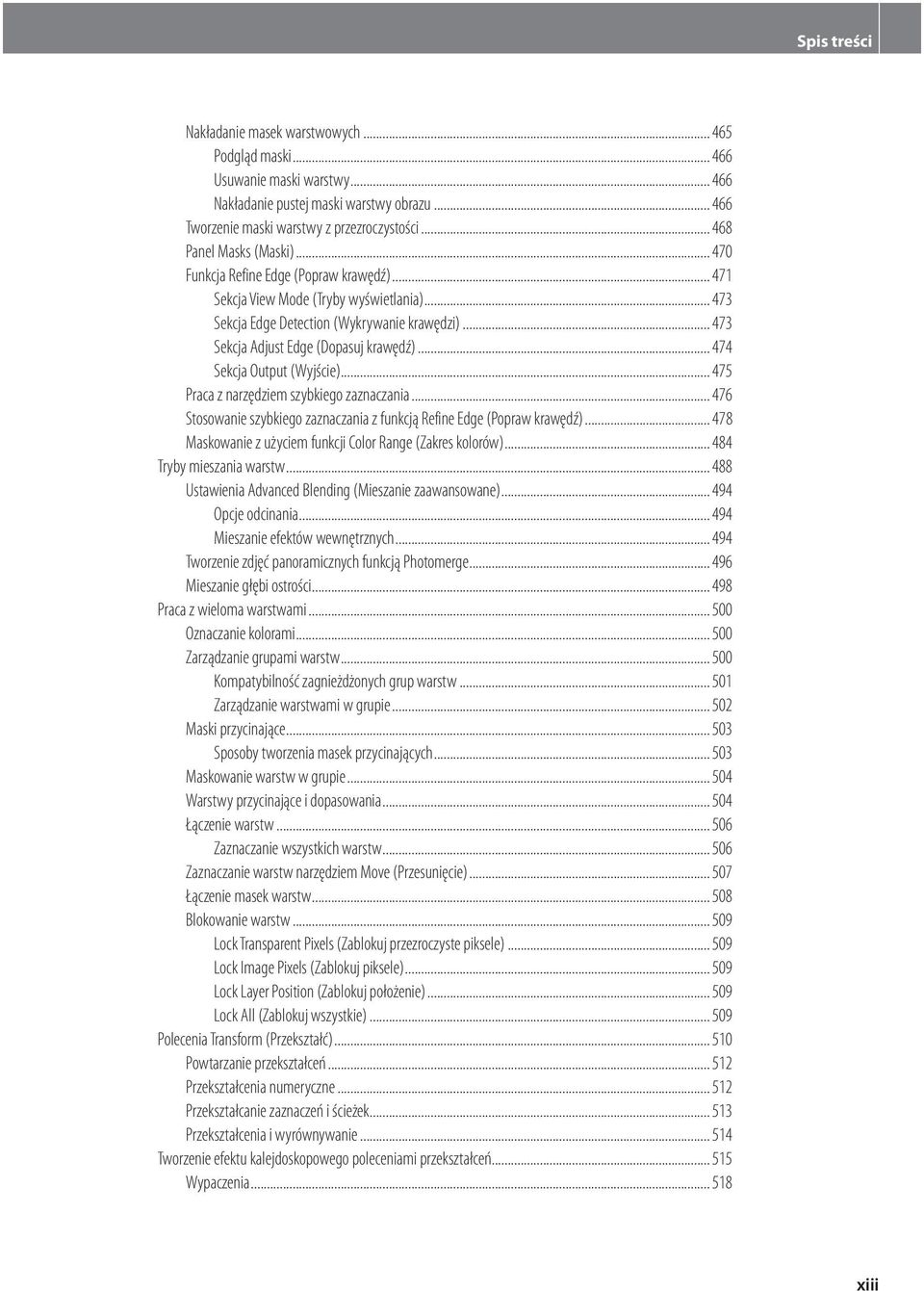 .. 473 Sekcja Adjust Edge (Dopasuj krawędź)... 474 Sekcja Output (Wyjście)... 475 Praca z narzędziem szybkiego zaznaczania... 476 Stosowanie szybkiego zaznaczania z funkcją Refine Edge (Popraw krawędź).