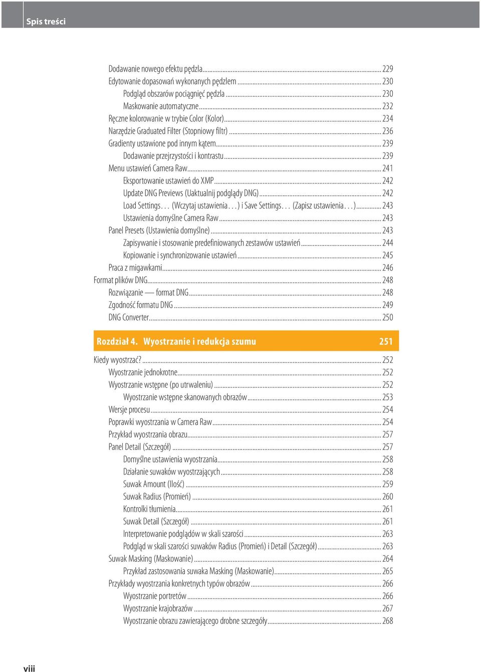 .. 239 Menu ustawień Camera Raw... 241 Eksportowanie ustawień do XMP... 242 Update DNG Previews (Uaktualnij podglądy DNG)... 242 Load Settings (Wczytaj ustawienia ) i Save Settings (Zapisz ustawienia ).