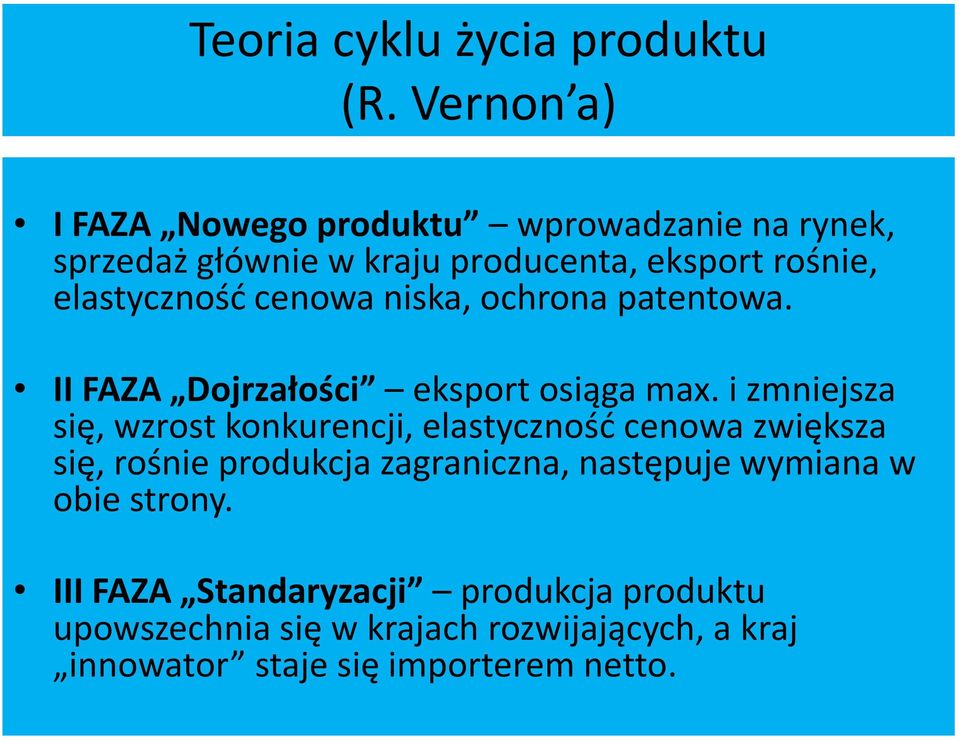 cenowa niska, ochrona patentowa. II FAZA Dojrzałości eksport osiąga max.