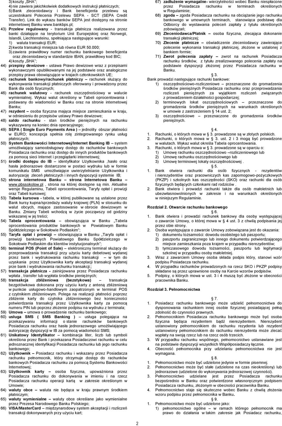 pl; 43) Przelew regulowany - transakcja płatnicza realizowana przez banki działające na terytorium Unii Europejskiej oraz Norwegii, Islandii, Liechtensteinu, spełniająca następujące warunki: 1)