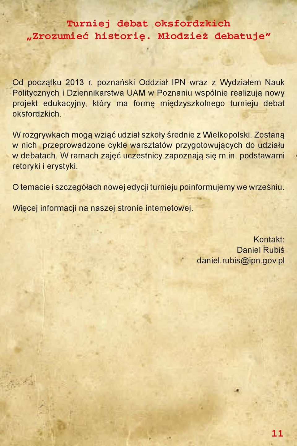 turnieju debat oksfordzkich. W rozgrywkach mogą wziąć udział szkoły średnie z Wielkopolski.