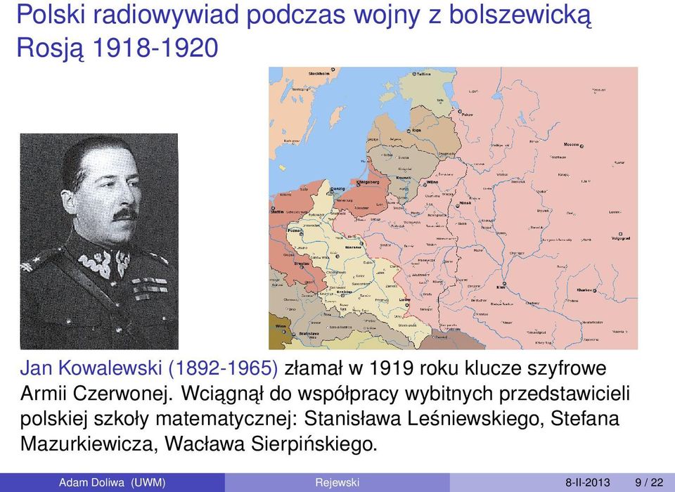 Wciagn ał do współpracy wybitnych przedstawicieli polskiej szkoły matematycznej: