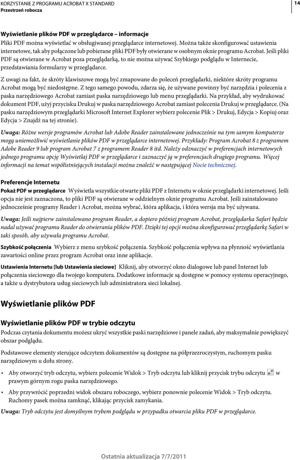 Jeśli pliki PDF są otwierane w Acrobat poza przeglądarką, to nie można używać Szybkiego podglądu w Internecie, przedstawiania formularzy w przeglądarce.