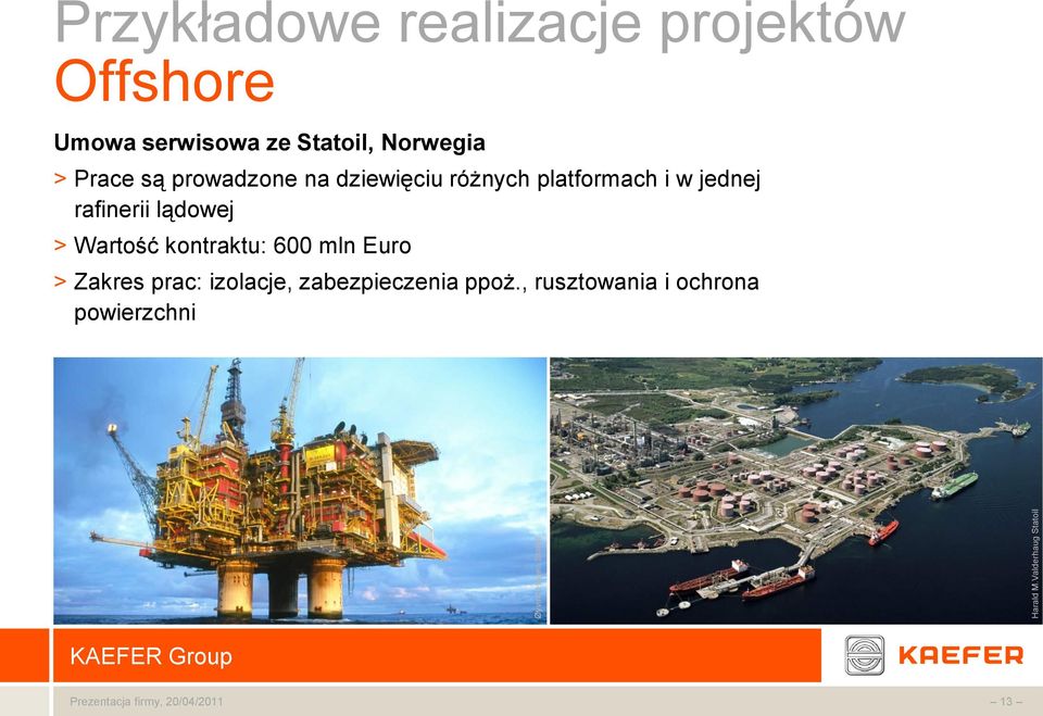 Statoil, Norwegia > Prace są prowadzone na dziewięciu różnych platformach i w