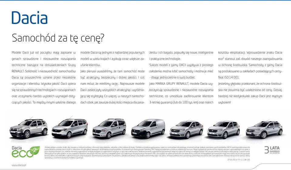 eco 2 stanowi zaś dowód naszego zaangażowania techniczne bazujące na doświadczeniach Grupy ufanie klientów. Sukces modeli z gamy DACII wypływa z prostego w ochronę środowiska.