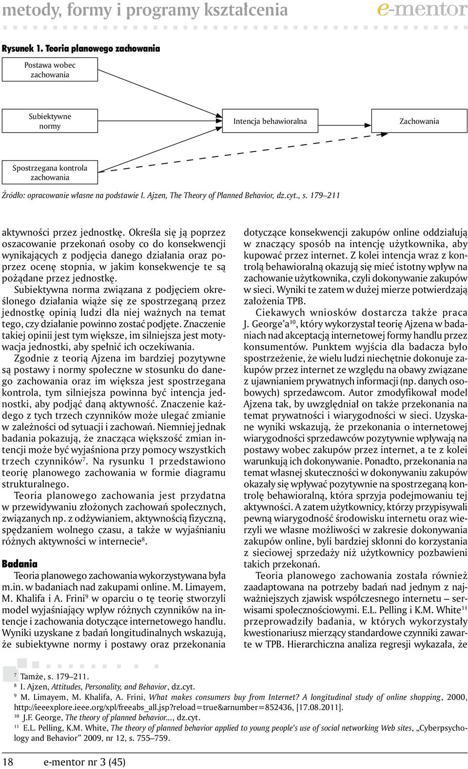 Ajzen, The Theory of Planned Behavior, dz.cyt., s. 179 211 aktywności przez jednostkę.