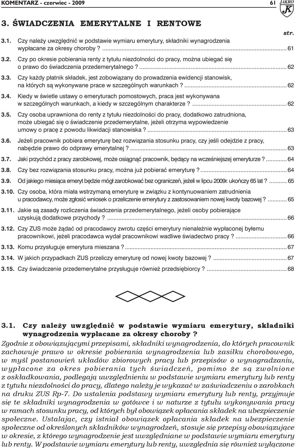 Kiedy w świetle ustawy o emeryturach pomostowych, praca jest wykonywana w szczególnych warunkach, a kiedy w szczególnym charakterze?... 62 3.5.