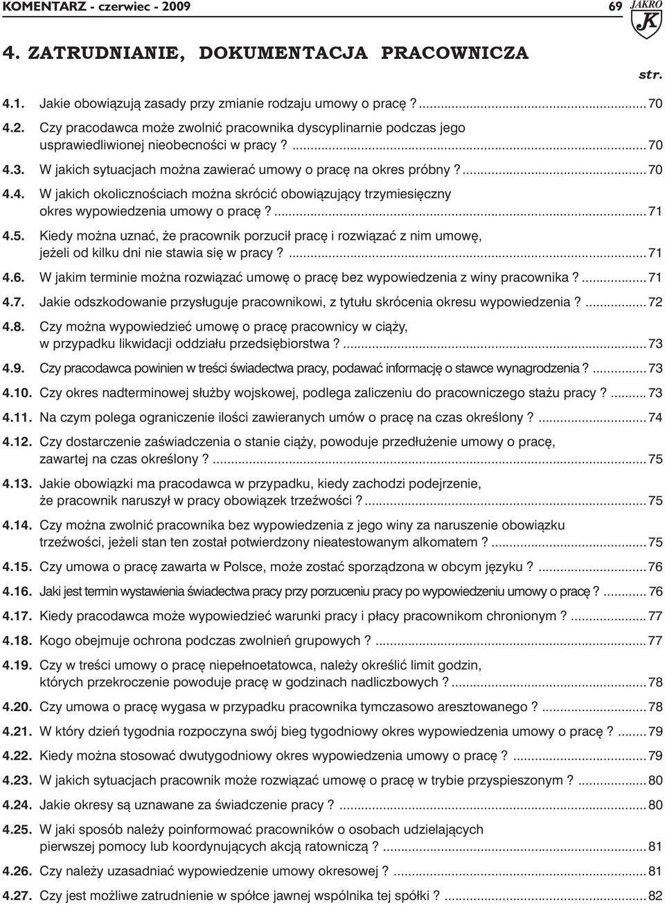 5. Kiedy można uznać, że pracownik porzucił pracę i rozwiązać z nim umowę, jeżeli od kilku dni nie stawia się w pracy?... 71 4.6.