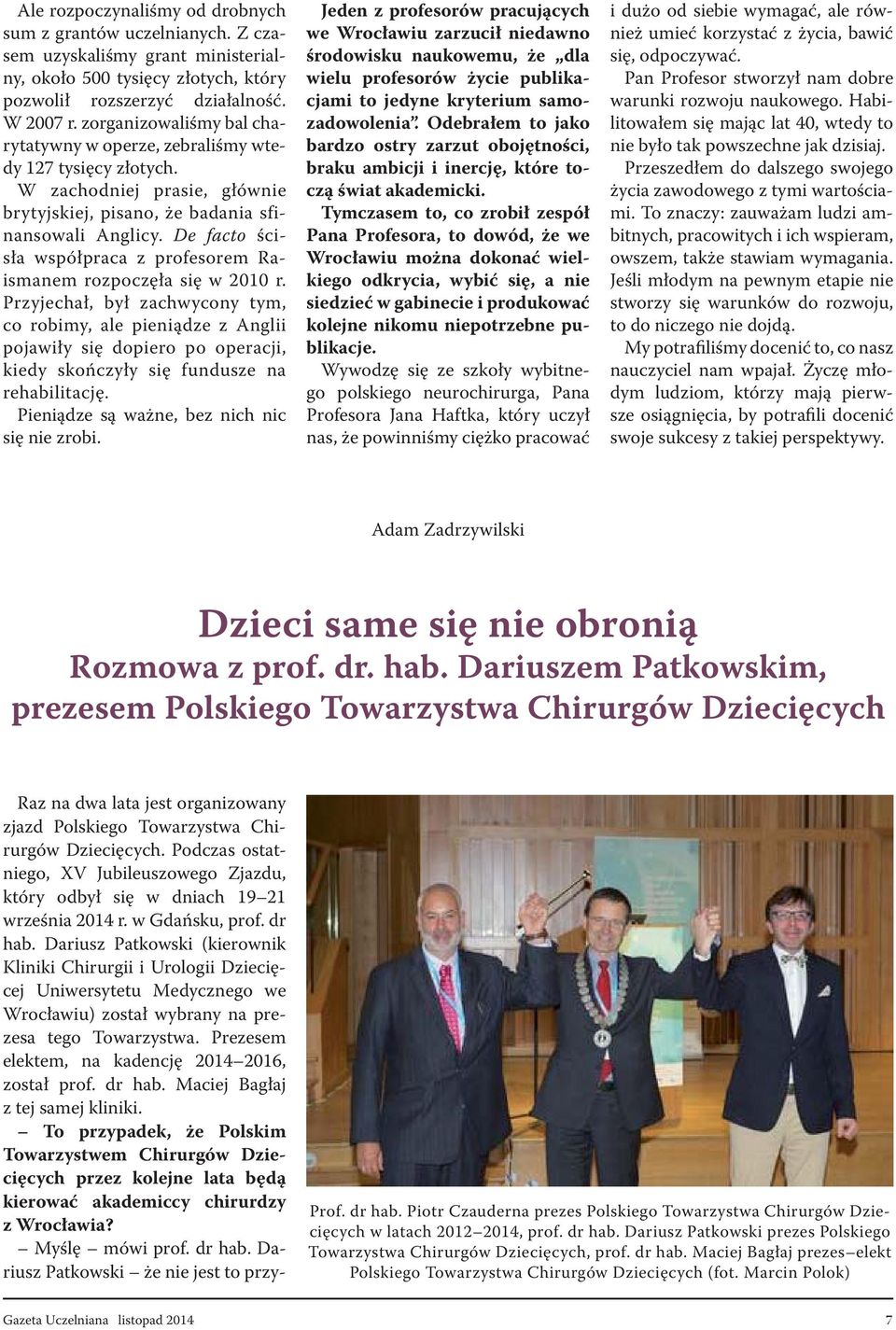 De facto ścisła współpraca z profesorem Raismanem rozpoczęła się w 2010 r.