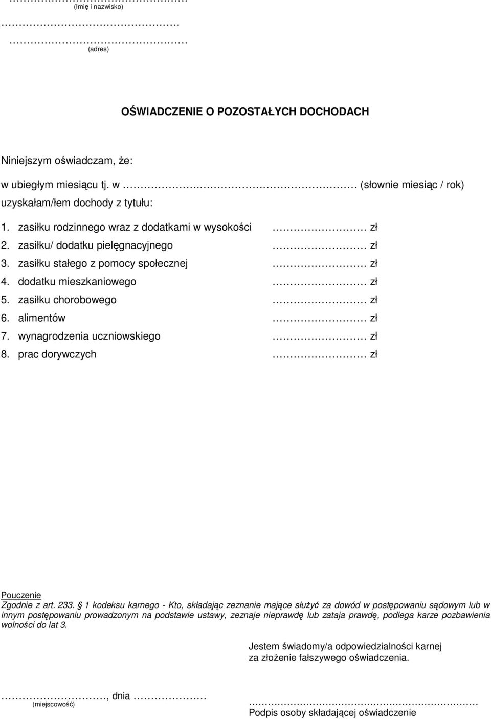 zasiłku stałego z pomocy społecznej zł 4. dodatku mieszkaniowego zł 5.