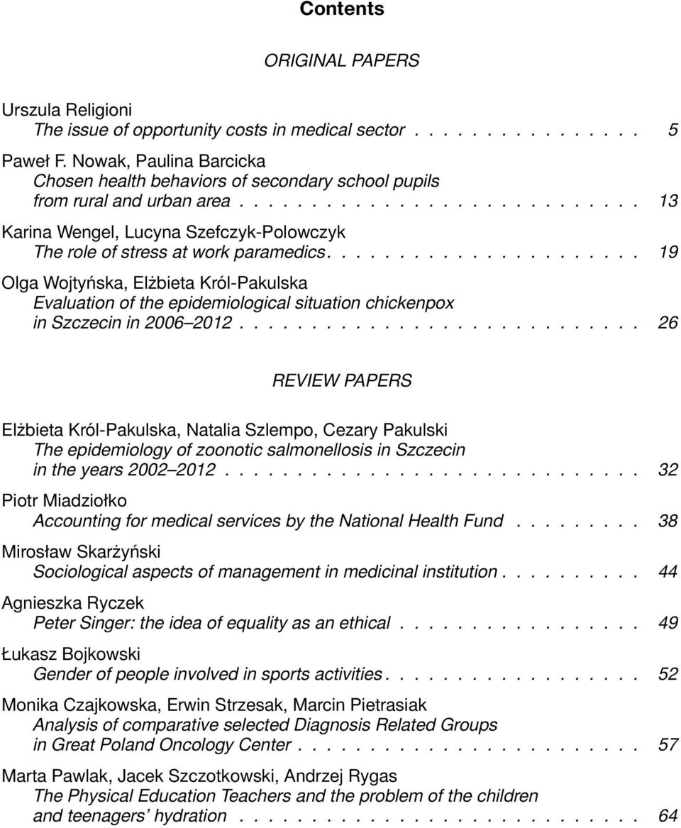 ..................... 19 Olga Wojtyńska, Elżbieta Król-Pakulska Evaluation of the epidemiological situation chickenpox in Szczecin in 2006 2012.