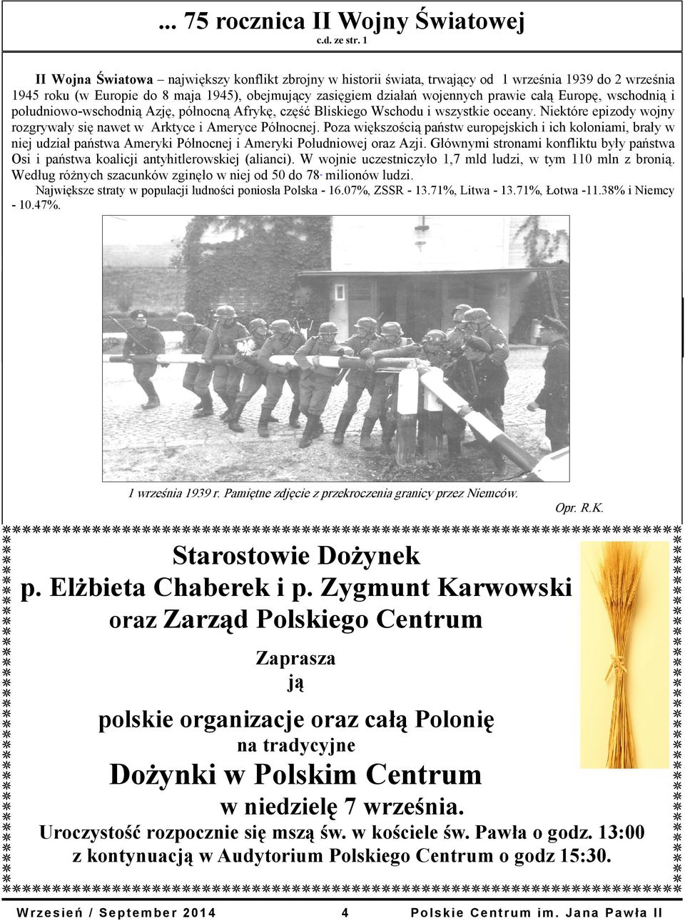 Europę, wschodnią i południowo-wschodnią Azję, północną Afrykę, część Bliskiego Wschodu i wszystkie oceany. Niektóre epizody wojny rozgrywały się nawet w Arktyce i Ameryce Północnej.