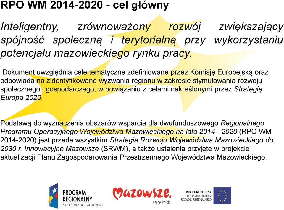 z celami nakreślonymi przez Strategię Europa 2020.