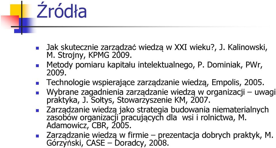 Wybrane zagadnienia zarządzanie wiedzą w organizacji uwagi praktyka, J. Sołtys, Stowarzyszenie KM, 2007.