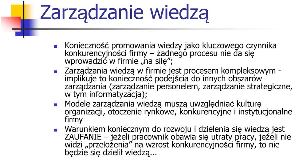 informatyzacja); Modele zarządzania wiedzą muszą uwzględniać kulturę organizacji, otoczenie rynkowe, konkurencyjne i instytucjonalne firmy Warunkiem koniecznym do rozwoju