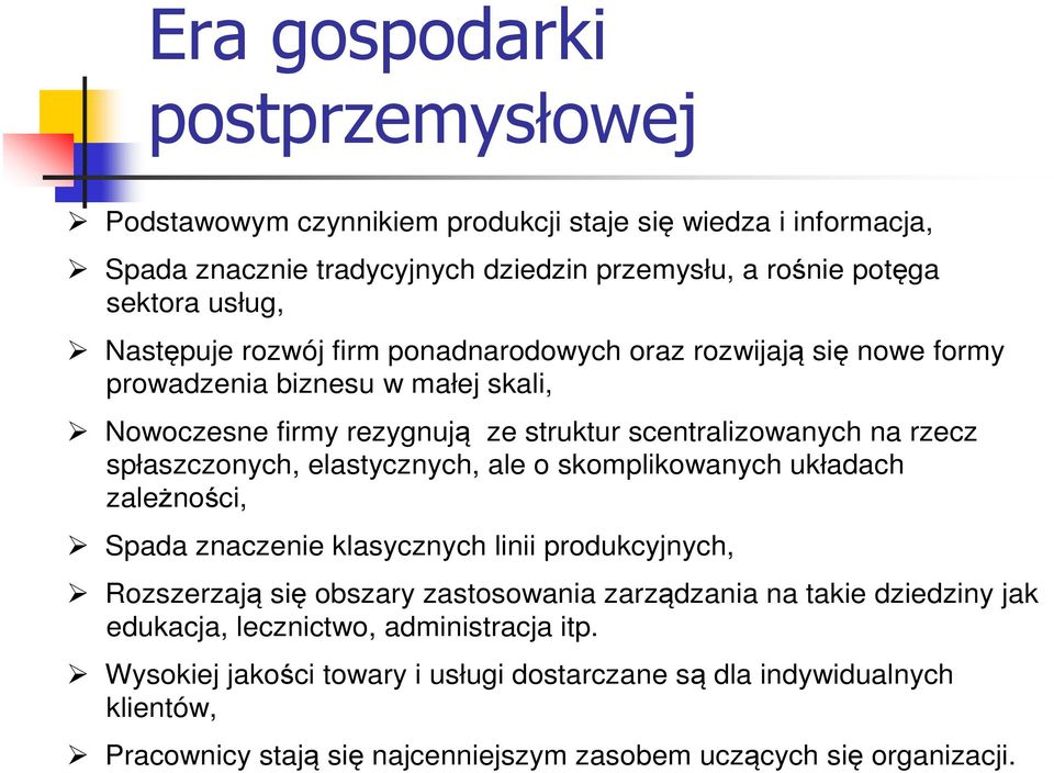 spłaszczonych, elastycznych, ale o skomplikowanych układach zależności, Spada znaczenie klasycznych linii produkcyjnych, Rozszerzają się obszary zastosowania zarządzania na takie